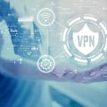 Everything You Need to Know About Virtual Private Networks (VPNs)